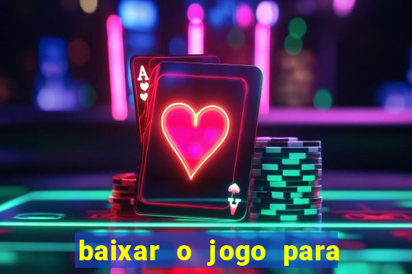 baixar o jogo para ganhar dinheiro