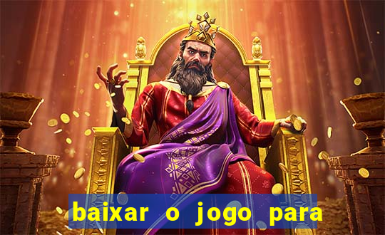 baixar o jogo para ganhar dinheiro