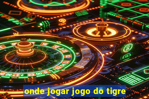 onde jogar jogo do tigre