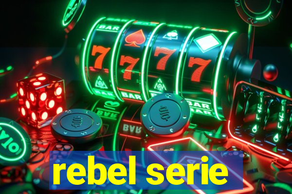 rebel serie