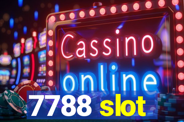 7788 slot