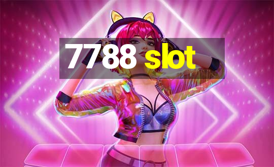 7788 slot