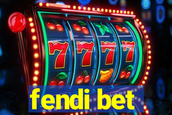 fendi bet