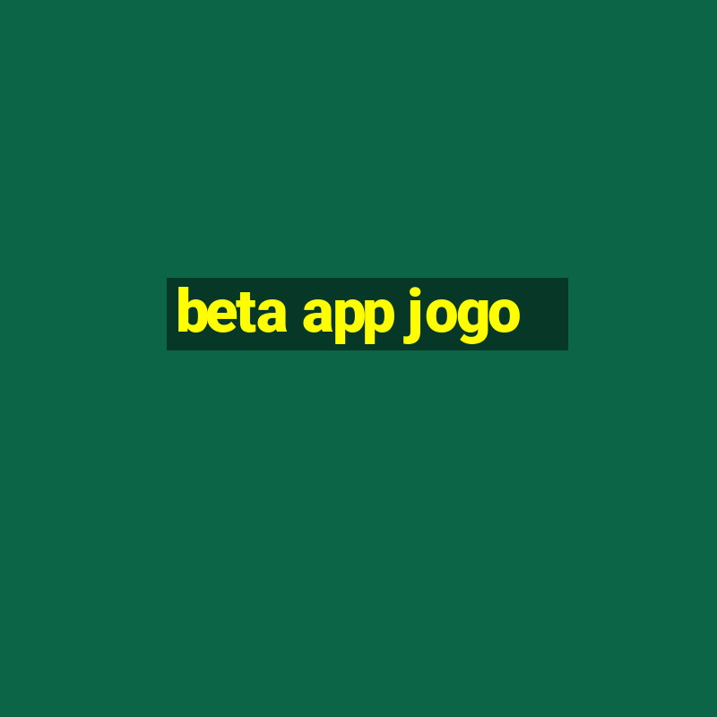 beta app jogo