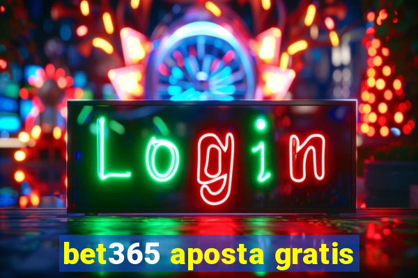 bet365 aposta gratis