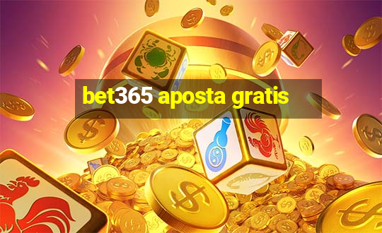 bet365 aposta gratis