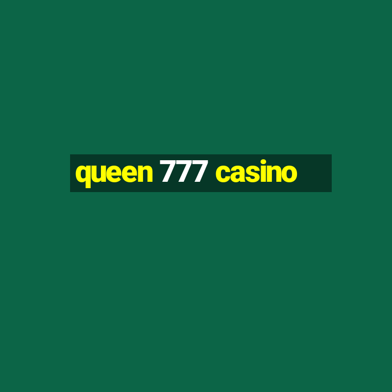 queen 777 casino