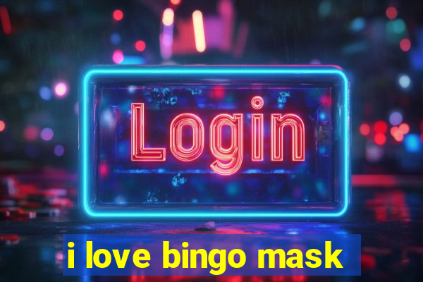 i love bingo mask