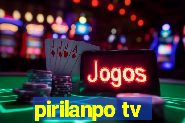 pirilanpo tv