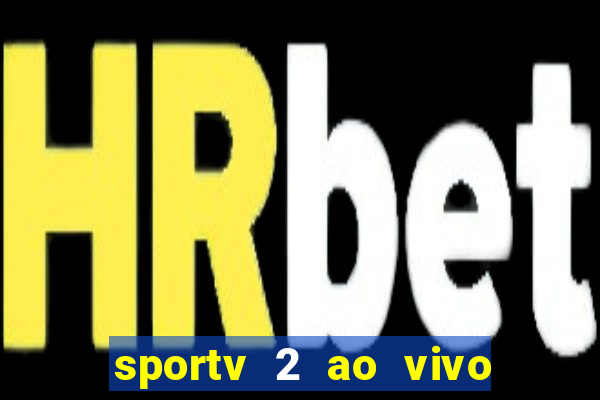 sportv 2 ao vivo mega canal