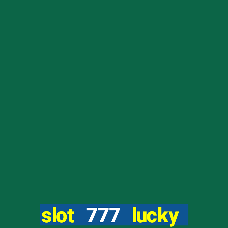 slot 777 lucky spin casino