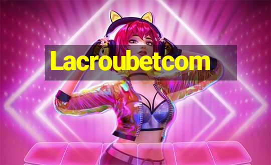 Lacroubetcom