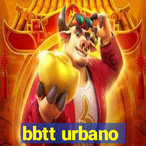 bbtt urbano