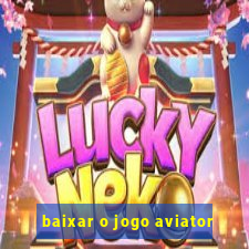 baixar o jogo aviator