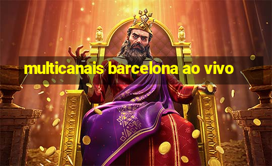 multicanais barcelona ao vivo