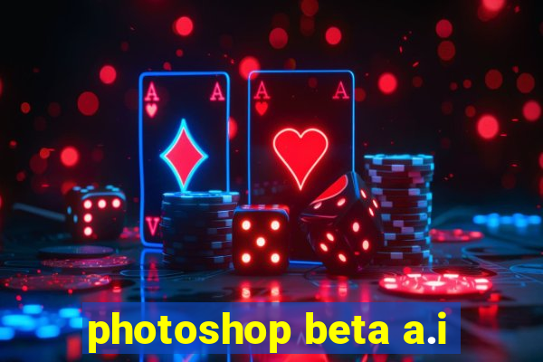 photoshop beta a.i