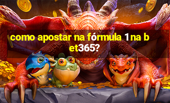 como apostar na fórmula 1 na bet365?