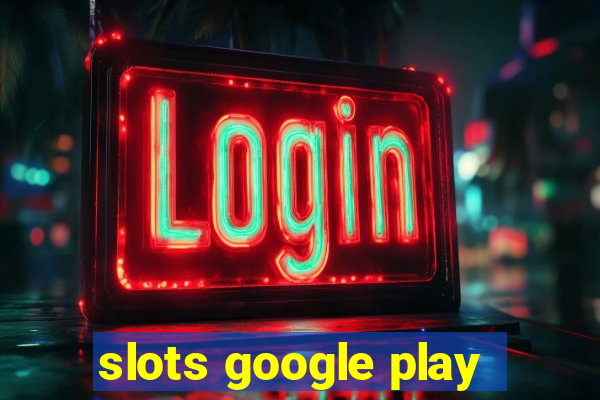 slots google play