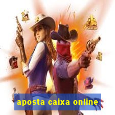 aposta caixa online