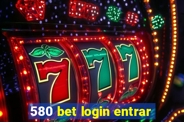 580 bet login entrar