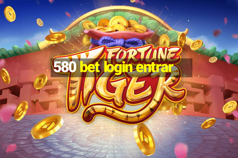 580 bet login entrar