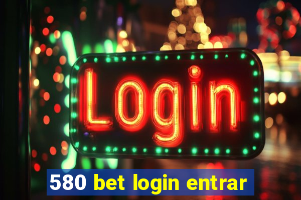 580 bet login entrar