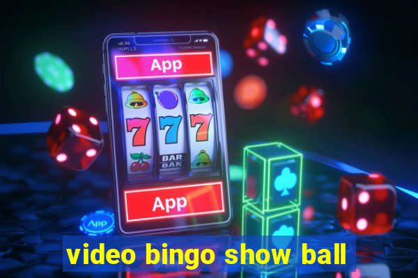 video bingo show ball