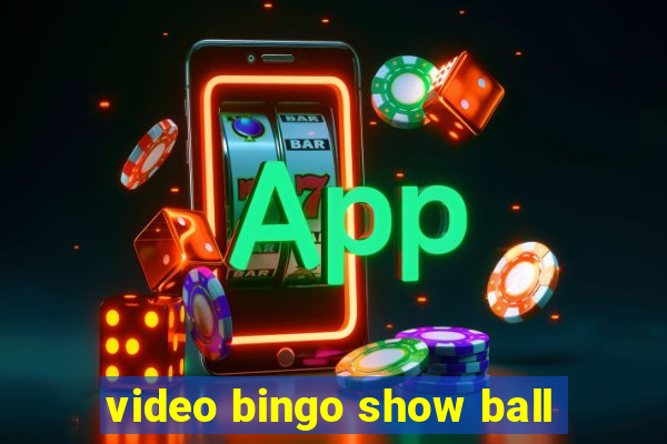 video bingo show ball