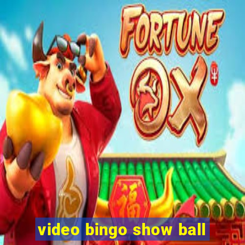 video bingo show ball