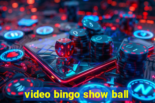 video bingo show ball