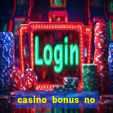 casino bonus no deposit bonus