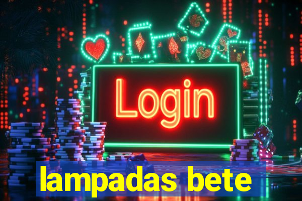 lampadas bete