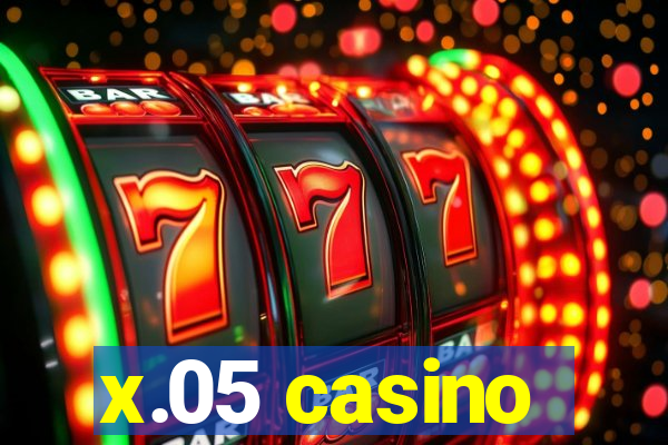 x.05 casino