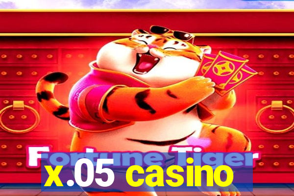 x.05 casino