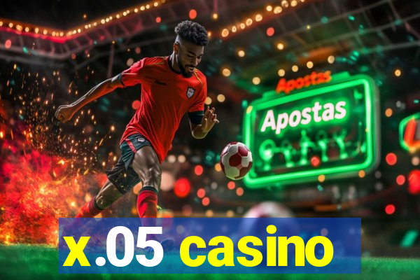 x.05 casino