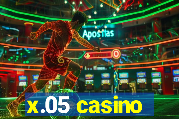 x.05 casino