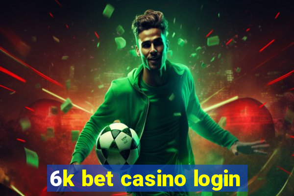 6k bet casino login