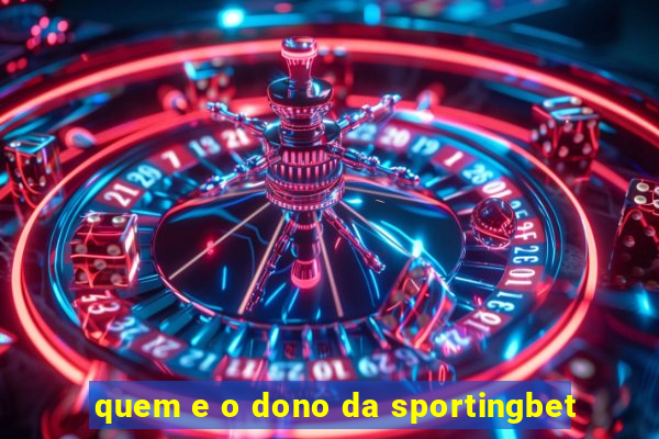 quem e o dono da sportingbet