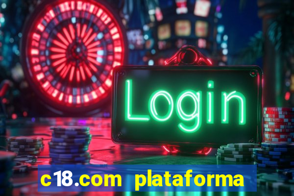 c18.com plataforma de jogos