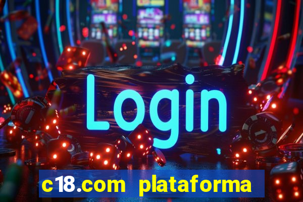 c18.com plataforma de jogos