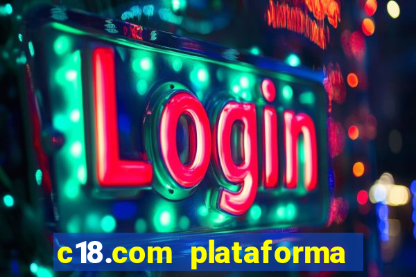 c18.com plataforma de jogos