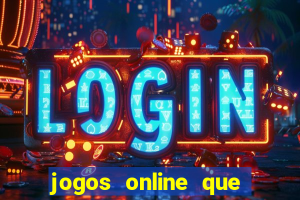 jogos online que d?o dinheiro