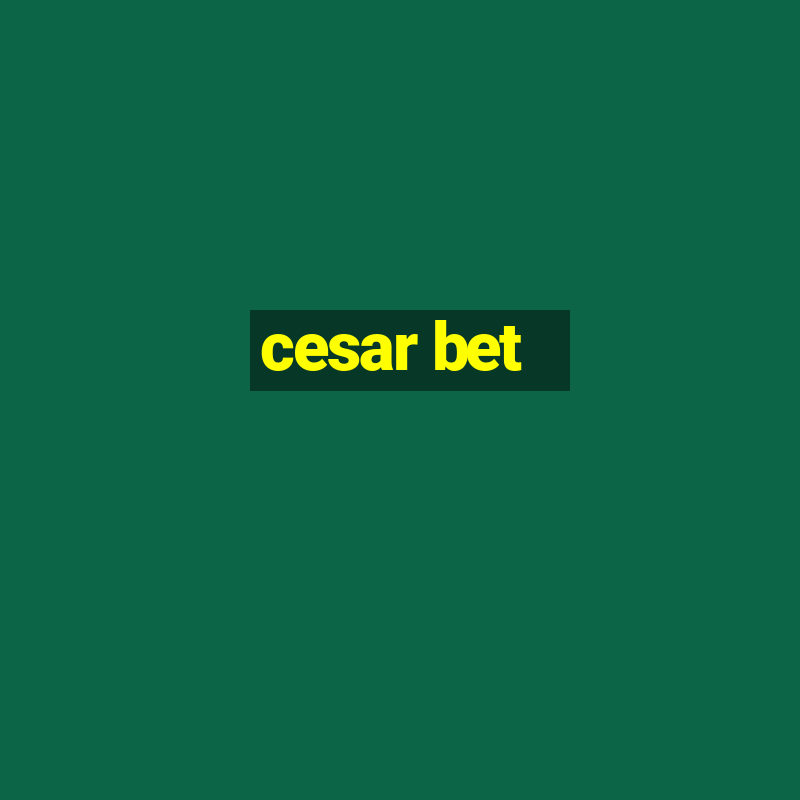 cesar bet