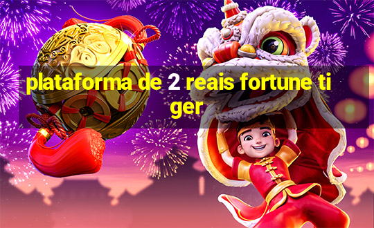 plataforma de 2 reais fortune tiger