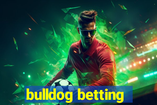 bulldog betting