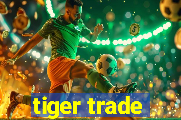 tiger trade