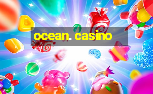 ocean. casino