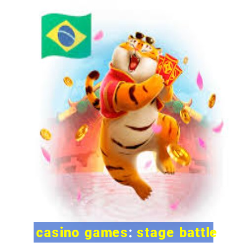 casino games: stage battle