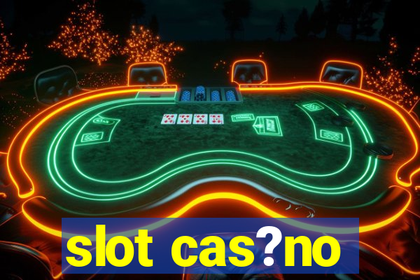 slot cas?no