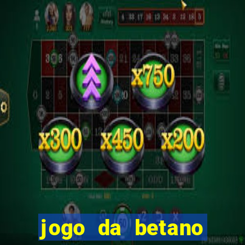 jogo da betano para ganhar dinheiro